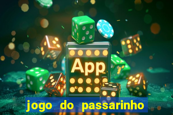 jogo do passarinho que da dinheiro